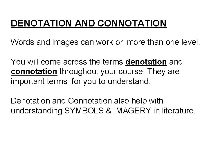 DENOTATION AND CONNOTATION Words and images can work on more than one level. You