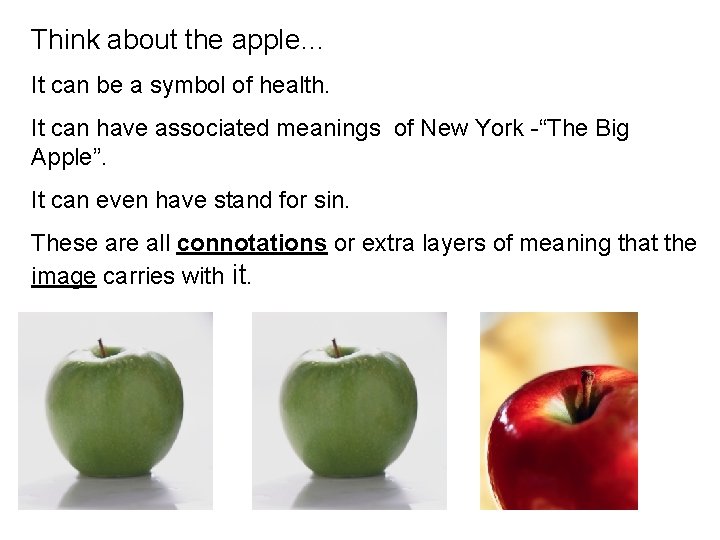 Think about the apple… It can be a symbol of health. It can have