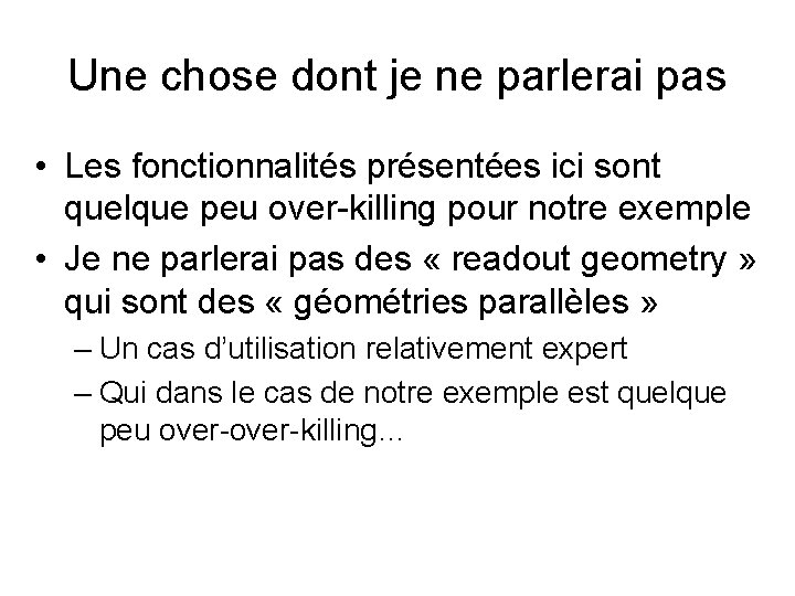 Une chose dont je ne parlerai pas • Les fonctionnalités présentées ici sont quelque