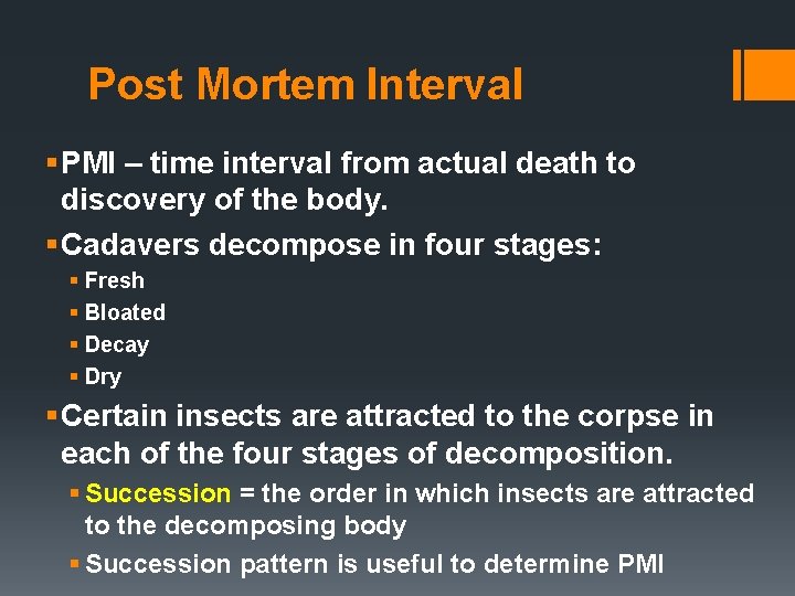 Post Mortem Interval § PMI – time interval from actual death to discovery of