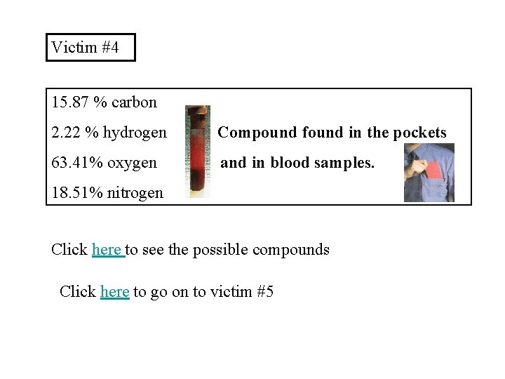 Victim #4 15. 87 % carbon 2. 22 % hydrogen Compound found in the