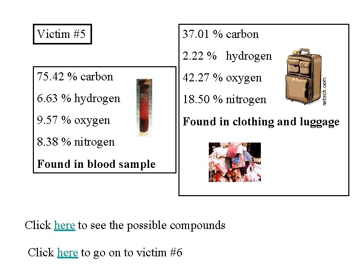 Victim #5 37. 01 % carbon 2. 22 % hydrogen 75. 42 % carbon