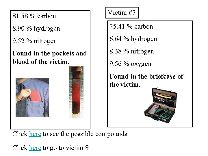 81. 58 % carbon Victim #7 8. 90 % hydrogen 75. 41 % carbon