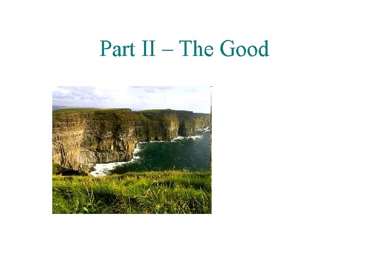 Part II – The Good 
