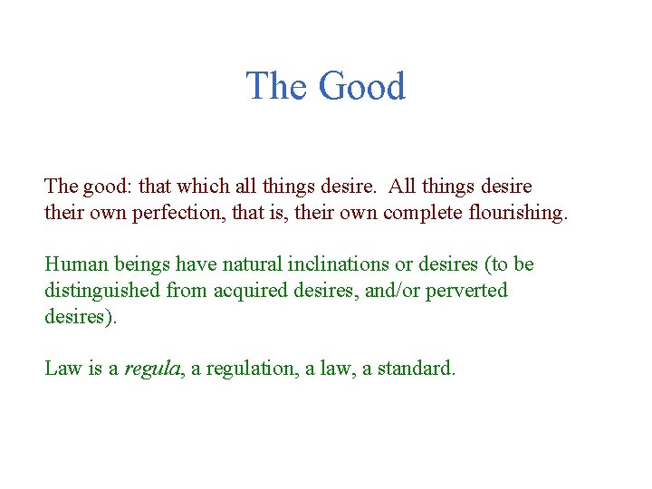The Good The good: that which all things desire. All things desire their own