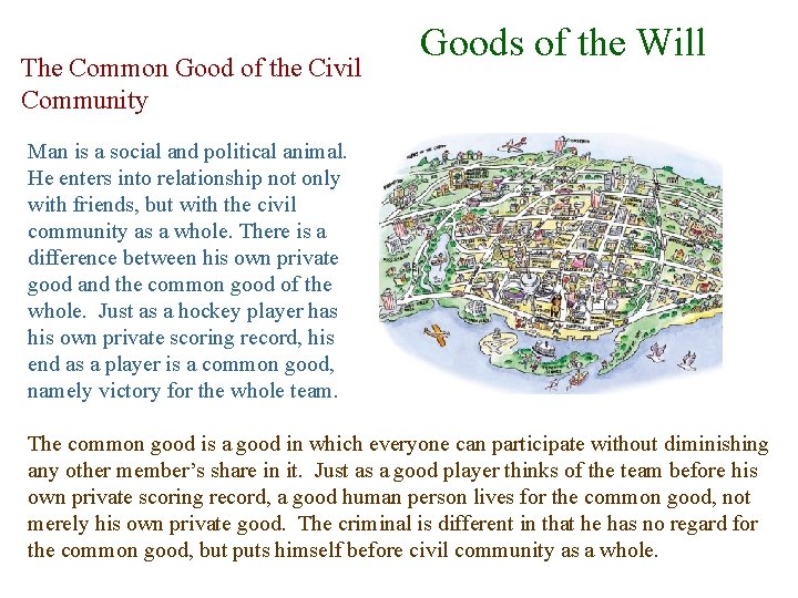 The Common Good of the Civil Community Goods of the Will Man is a