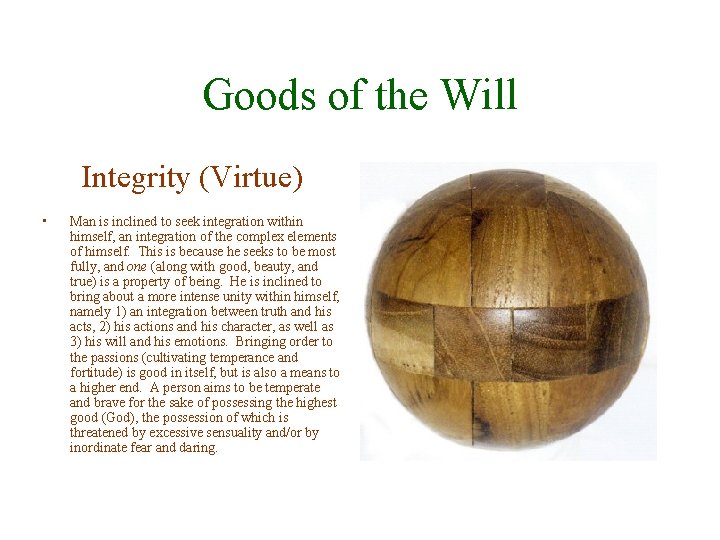 Goods of the Will Integrity (Virtue) • Man is inclined to seek integration within