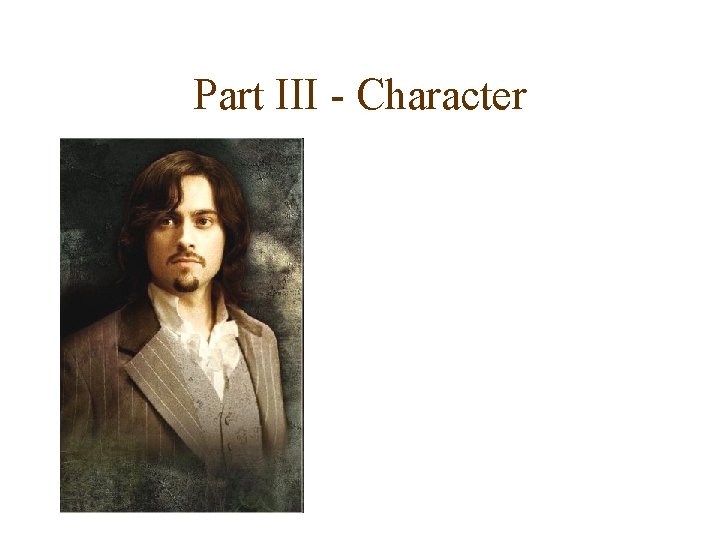 Part III - Character 