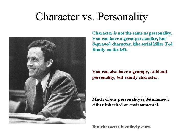 Character vs. Personality Character is not the same as personality. You can have a