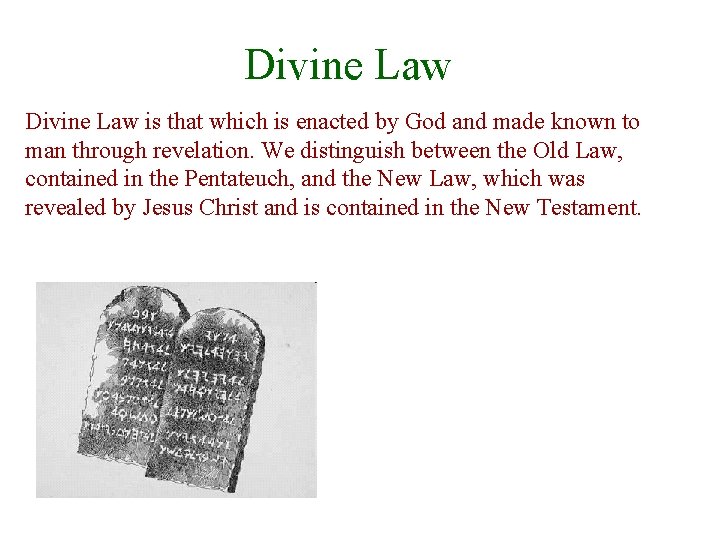 Divine Law is that which is enacted by God and made known to man