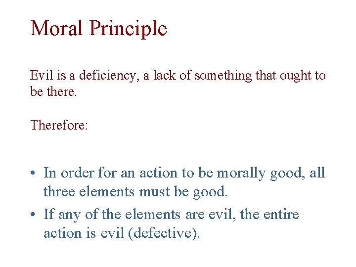 Moral Principle Evil is a deficiency, a lack of something that ought to be