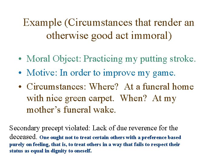 Example (Circumstances that render an otherwise good act immoral) • Moral Object: Practicing my
