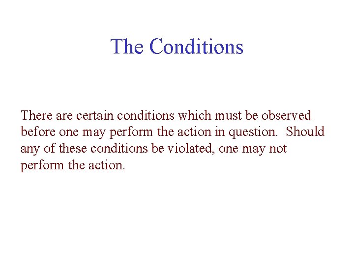 The Conditions There are certain conditions which must be observed before one may perform