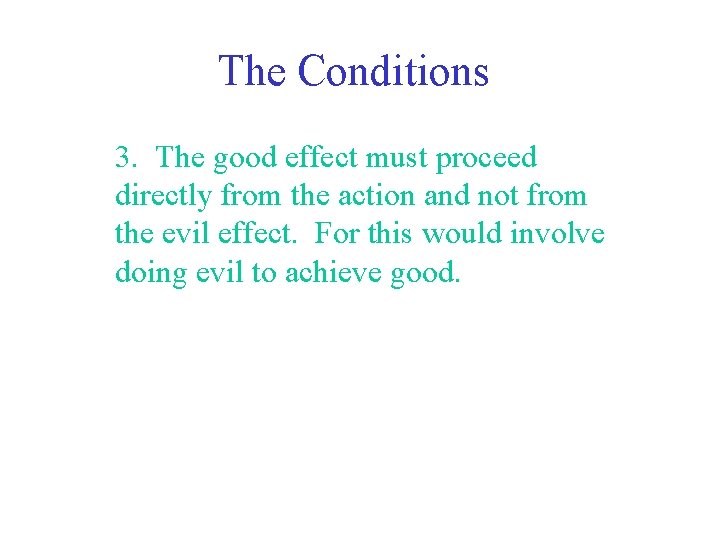 The Conditions 3. The good effect must proceed directly from the action and not