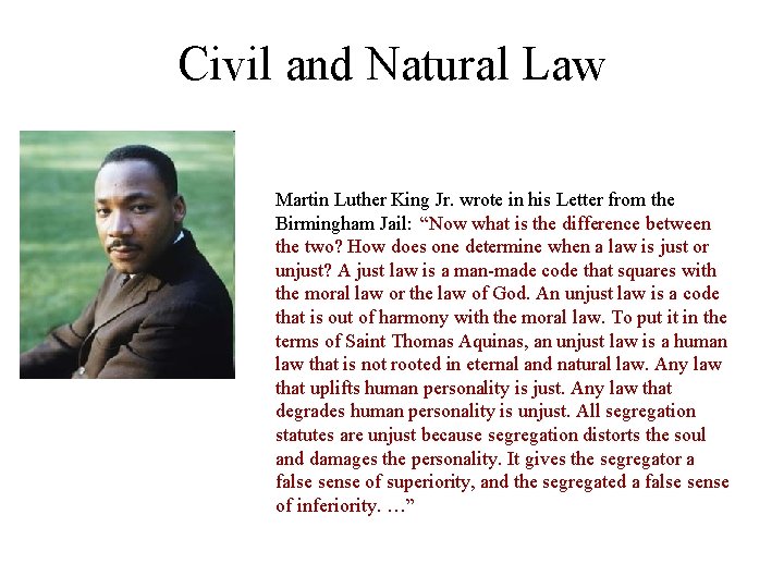 Civil and Natural Law Martin Luther King Jr. wrote in his Letter from the