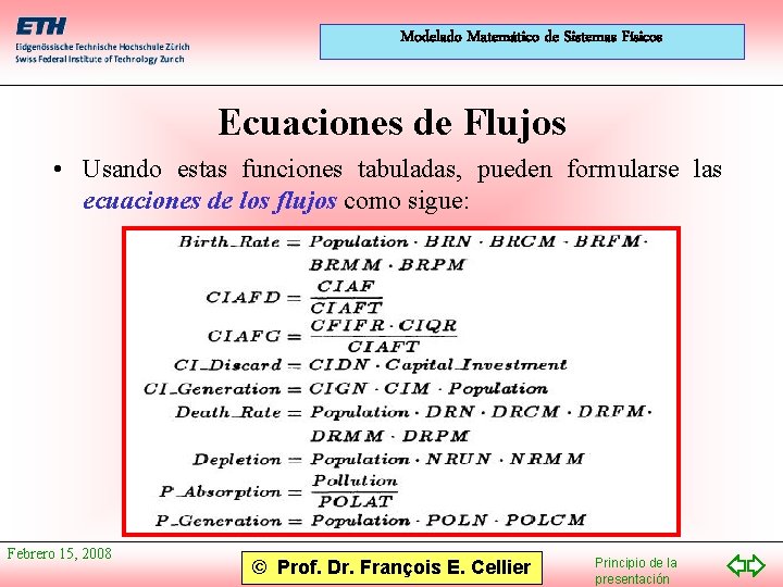 Modelado Matemático de Sistemas Físicos Ecuaciones de Flujos • Usando estas funciones tabuladas, pueden