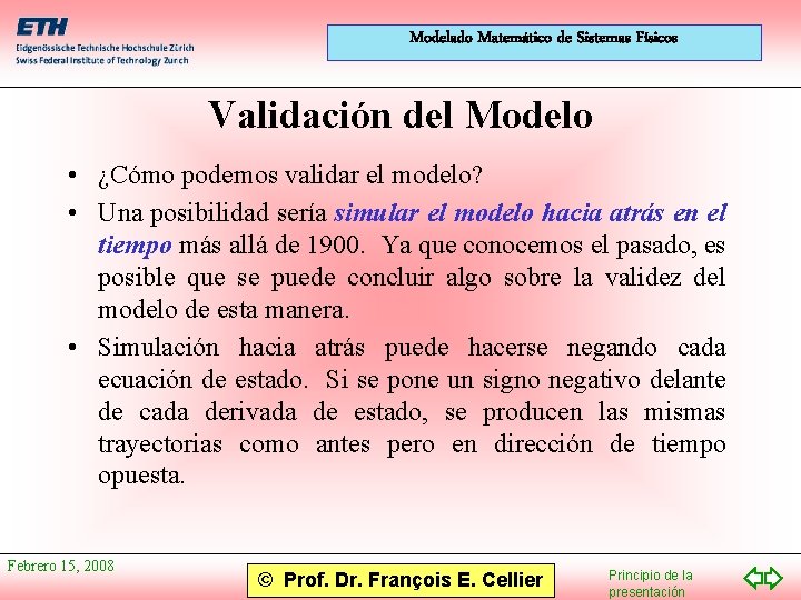 Modelado Matemático de Sistemas Físicos Validación del Modelo • ¿Cómo podemos validar el modelo?