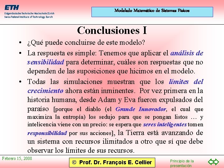 Modelado Matemático de Sistemas Físicos Conclusiones I • ¿Qué puede concluirse de este modelo?