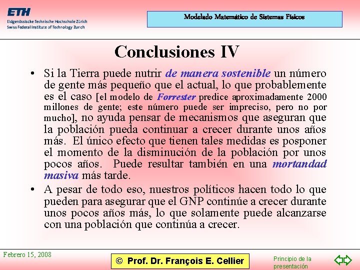 Modelado Matemático de Sistemas Físicos Conclusiones IV • Si la Tierra puede nutrir de