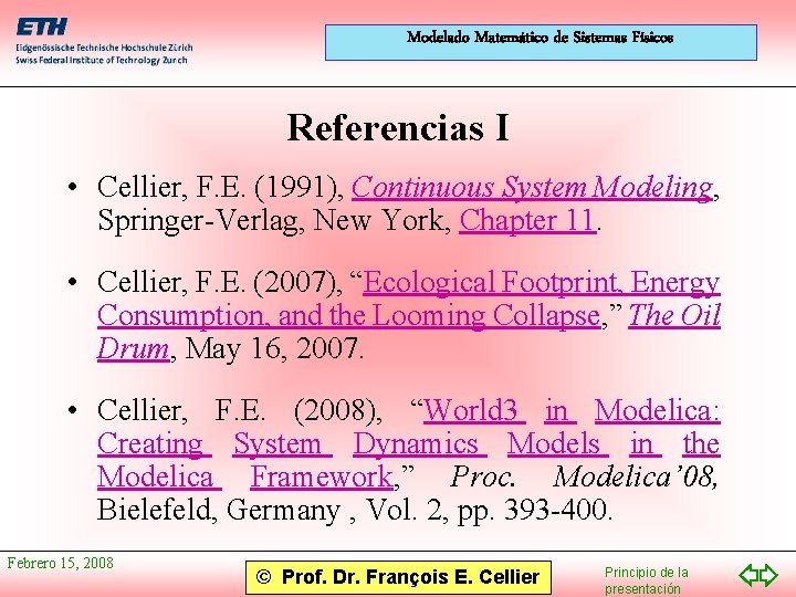 Modelado Matemático de Sistemas Físicos Referencias I • Cellier, F. E. (1991), Continuous System