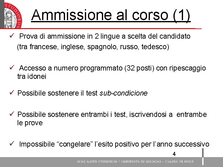 Test di ammissione Ammissione al corso (1) ü Prova di ammissione in 2 lingue