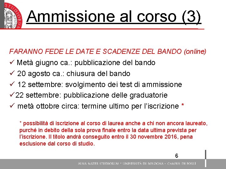 Ammissione al corso (3) Ammissione: scadenze indicative FARANNO FEDE LE DATE E SCADENZE DEL