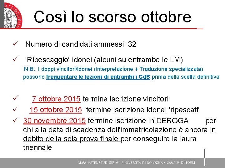 Così lo scorso ottobre ü Numero di candidati ammessi: 32 ü ‘Ripescaggio’ idonei (alcuni