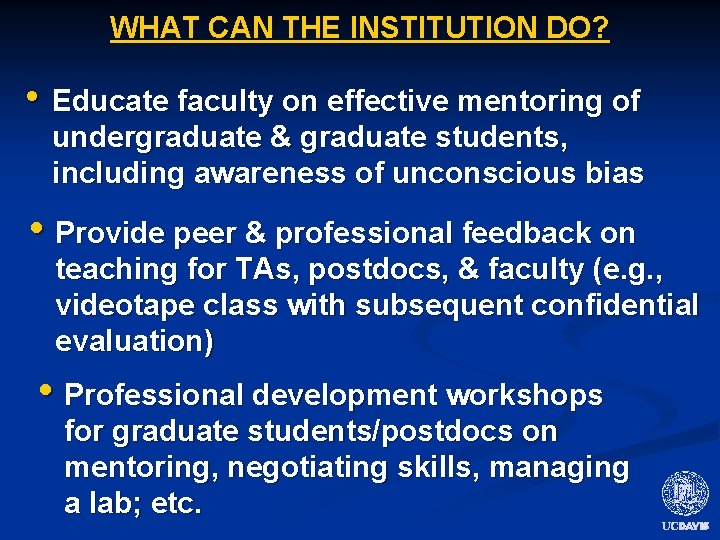 WHAT CAN THE INSTITUTION DO? • Educate faculty on effective mentoring of undergraduate &