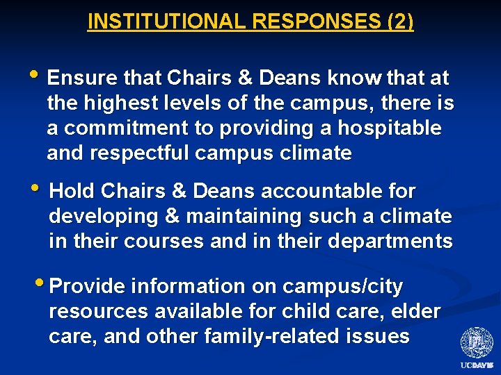 INSTITUTIONAL RESPONSES (2) • Ensure that Chairs & Deans know that at the highest