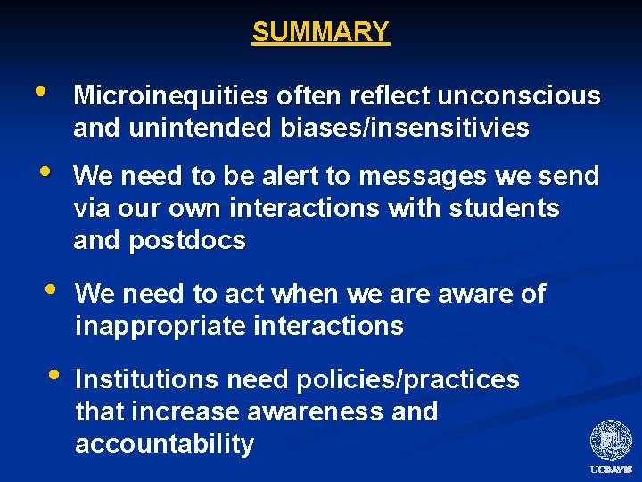SUMMARY • Microinequities often reflect unconscious and unintended biases/insensitivies • We need to be