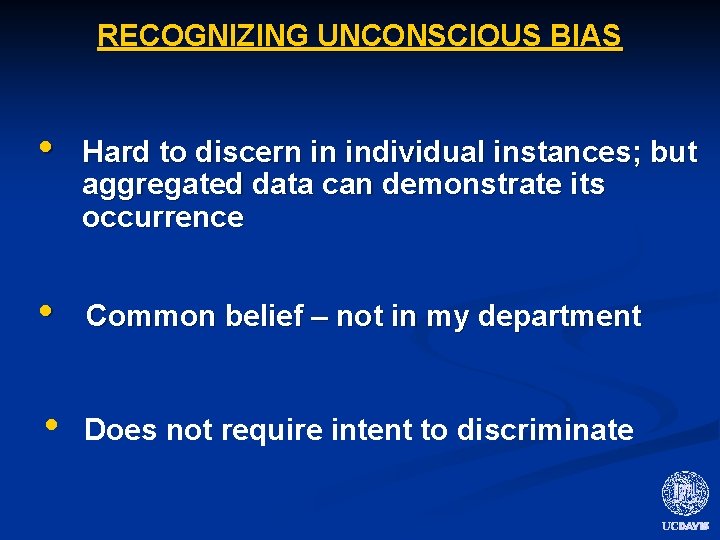 RECOGNIZING UNCONSCIOUS BIAS • Hard to discern in individual instances; but aggregated data can