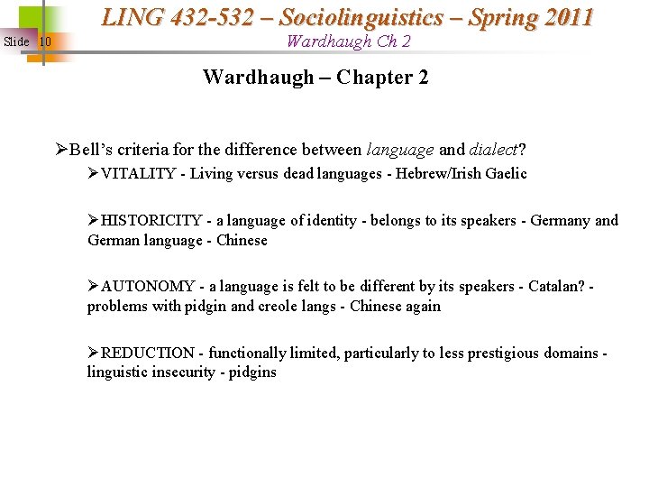 LING 432 -532 – Sociolinguistics – Spring 2011 Slide 10 Wardhaugh Ch 2 Wardhaugh