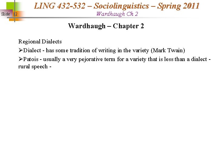 LING 432 -532 – Sociolinguistics – Spring 2011 Slide 12 Wardhaugh Ch 2 Wardhaugh