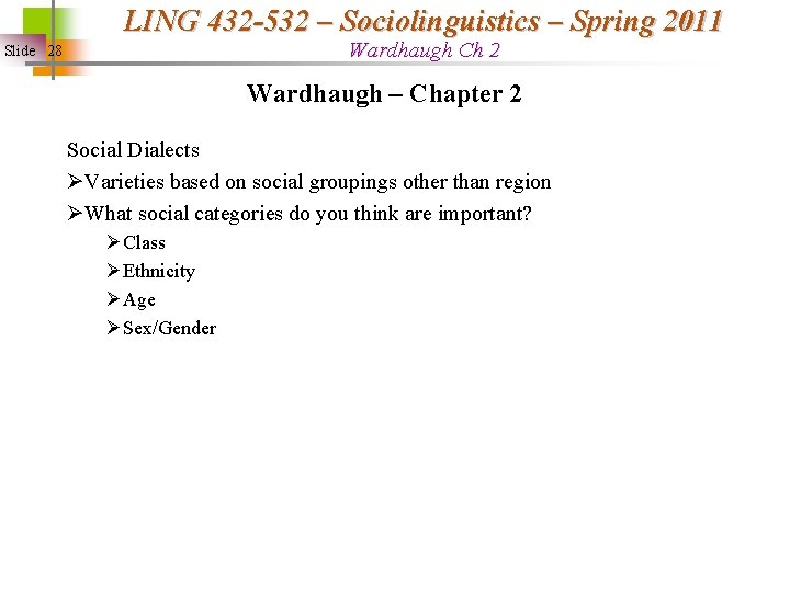 LING 432 -532 – Sociolinguistics – Spring 2011 Wardhaugh Ch 2 Slide 28 Wardhaugh