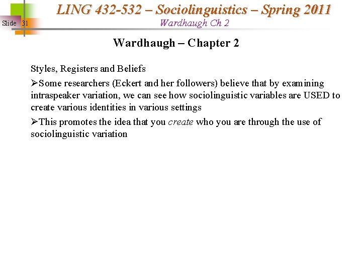 LING 432 -532 – Sociolinguistics – Spring 2011 Slide 31 Wardhaugh Ch 2 Wardhaugh