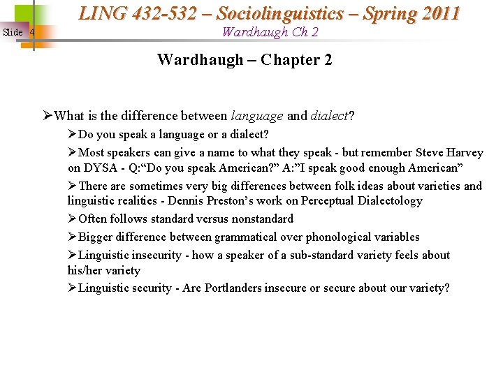 LING 432 -532 – Sociolinguistics – Spring 2011 Slide 4 Wardhaugh Ch 2 Wardhaugh