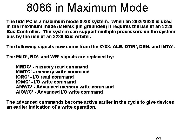 8086 in Maximum Mode The IBM PC is a maximum mode 8088 system. When