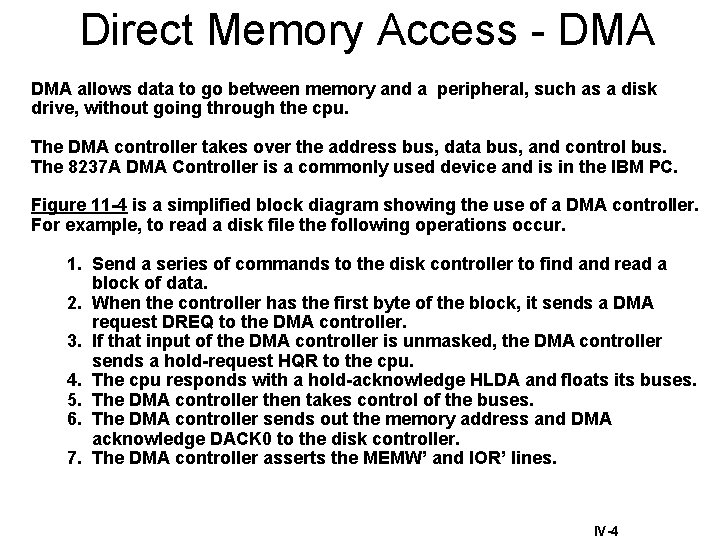 Direct Memory Access - DMA allows data to go between memory and a peripheral,