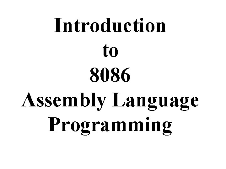 Introduction to 8086 Assembly Language Programming 