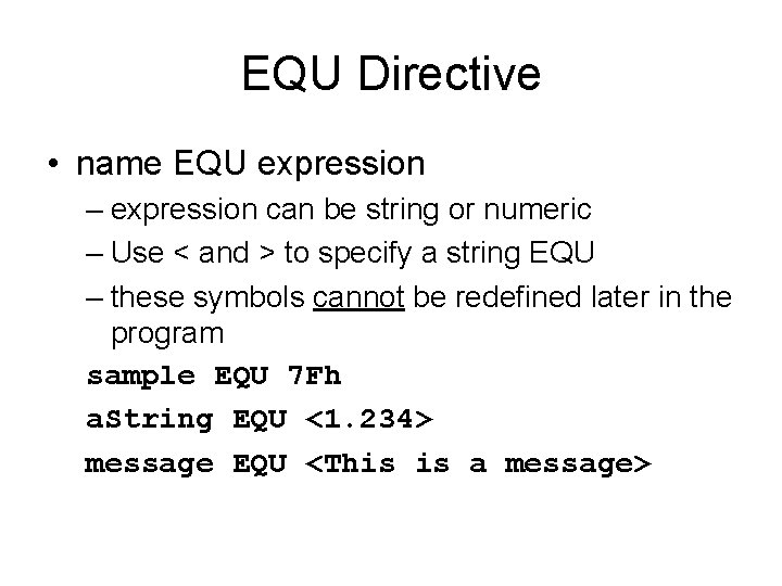 EQU Directive • name EQU expression – expression can be string or numeric –
