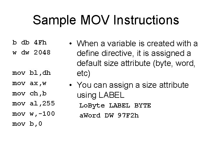 Sample MOV Instructions b db 4 Fh w dw 2048 mov mov mov bl,