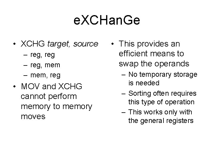 e. XCHan. Ge • XCHG target, source – reg, reg – reg, mem –