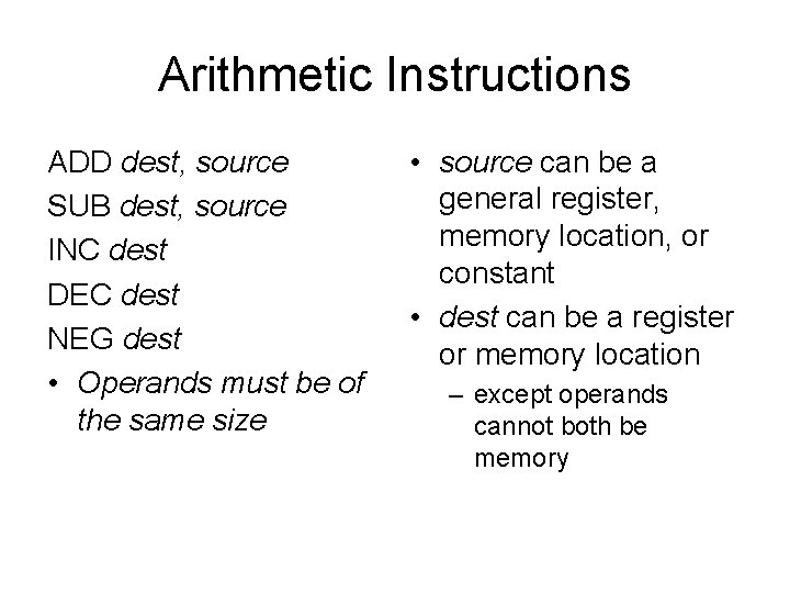 Arithmetic Instructions ADD dest, source SUB dest, source INC dest DEC dest NEG dest