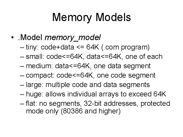 Memory Models • . Model memory_model – tiny: code+data <= 64 K (. com