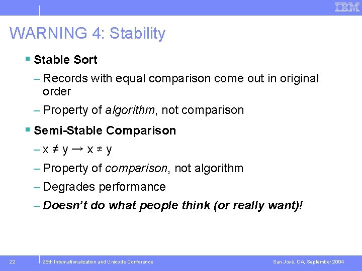 WARNING 4: Stability § Stable Sort – Records with equal comparison come out in