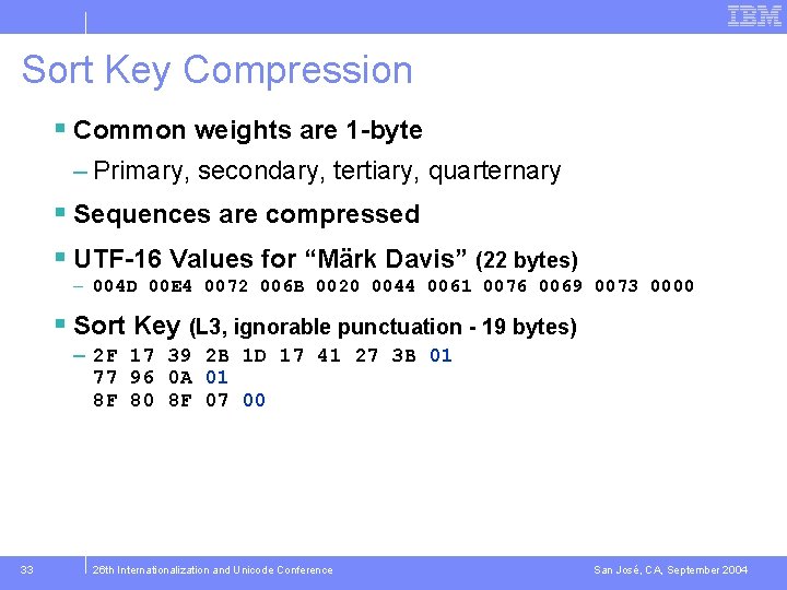 Sort Key Compression § Common weights are 1 -byte – Primary, secondary, tertiary, quarternary