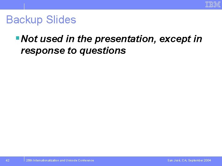 Backup Slides § Not used in the presentation, except in response to questions 42