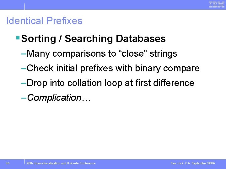 Identical Prefixes § Sorting / Searching Databases – Many comparisons to “close” strings –