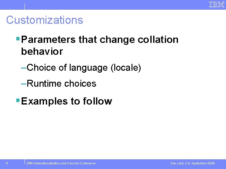 Customizations § Parameters that change collation behavior – Choice of language (locale) – Runtime