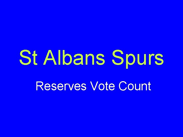 St Albans Spurs Reserves Vote Count 